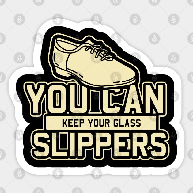 Tap Dance Gift " You Can Keep Your Glass Slippers " Sticker by Design Seventytwo